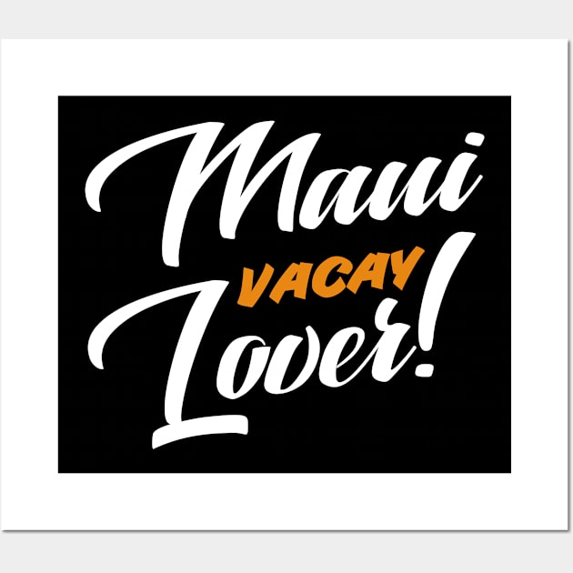 Maui Vacay Lover! Tourist Vacation Design Wall Art by BlueTodyArt